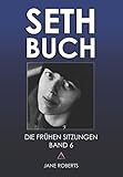 SETH-BUCH - DIE FRÜHEN SITZUNGEN, Band 6 - Jane Roberts, Robert F. Butts 