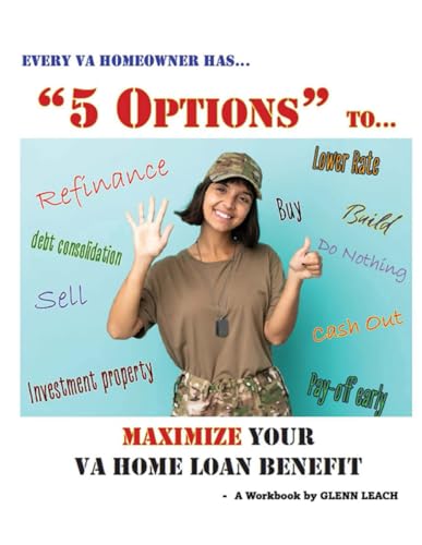 5 Options to Maximize Your VA Home Loan Benefit (VA BATTLE PLAN)