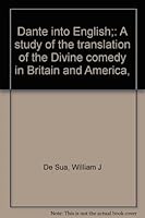 Dante into English;: A study of the translation of the Divine comedy in Britain and America, 0384115233 Book Cover