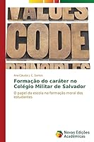 Formacao Do Carater No Colegio Militar de Salvador 3639741935 Book Cover