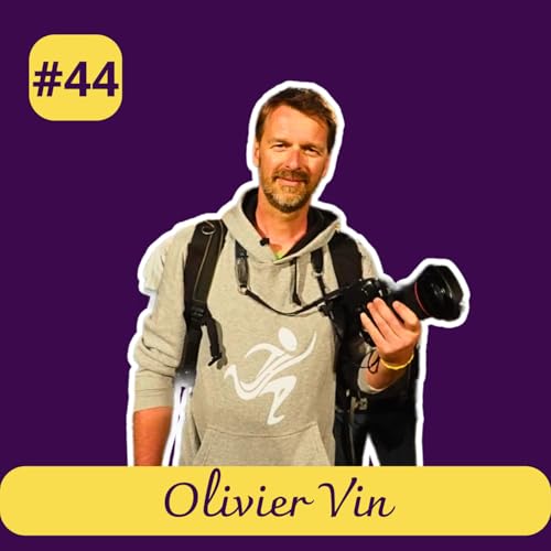 #44 Olivier Vin - Immersion dans le quotidien d’un photographe de trail (Heymana)