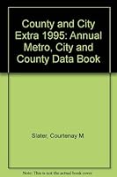 County & City Extra, 1995: Annual Metro, City, & County Databook (County & City Extra: Annual Metro, City & County Data Book) 0890590389 Book Cover