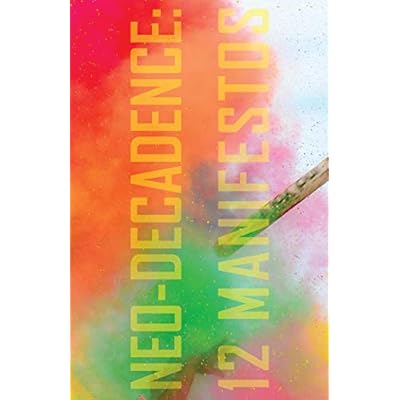 Neo-Decadence: 12 Manifestos