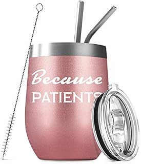 Because Patients, Funny Birthday Christmas Gifts, 12 oz Insulated Stemless Travel Wine Tumbler