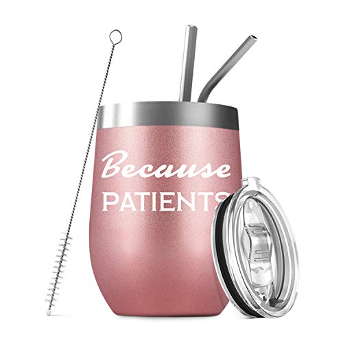 Because Patients, Funny Birthday Christmas Gifts, 12 oz Insulated Stemless Travel Wine Tumbler