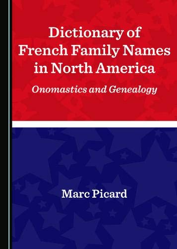 Dictionary of French Family Names in North America: Onomastics and Genealogy