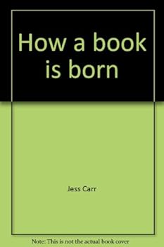 Hardcover How a book is born: How a book is written, edited, published, printed, distributed, and sold Book