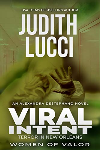 judith jack blue - Viral Intent: Terror in New Orleans: Alexandra Destephano Medical Thriller Series (Woman of Valor)