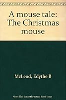 A mouse tale: The Christmas mouse 096668690X Book Cover