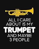 Photo Gallery all i care about is trumpet and maybe 3 people: trumpet gift for people who love to play the trumpet - hilarious saying cover design for trumpet lover - blank lined journal or notebook Photo Gallery all i care about is trumpet and maybe 3 people: trumpet gift for people who love to play the trumpet - hilarious saying cover design for trumpet lover - blank lined journal or notebook