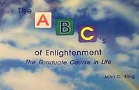 The ABC's of Enlightenment : The Graduate Course in Life 0967957400 Book Cover