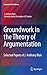 Groundwork in the Theory of Argumentation: Selected Papers of J. Anthony Blair (Argumentation Library, 21)