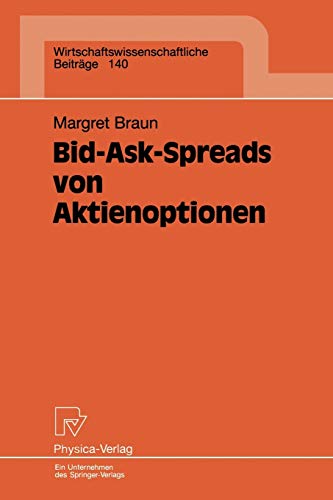 Bid-Ask-Spreads von Aktienoptionen (Wirtschaftswissenschaftliche Beiträge Bd. 140): Diss. (Wirtschaftswissenschaftliche Beiträge, 140, Band 140)