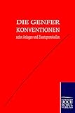  Die Genfer Konventionen nebst Anhängen und Zusatzprotokollen