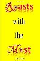 Roasts with the Most: Never Be Unprepared Again 1976739284 Book Cover