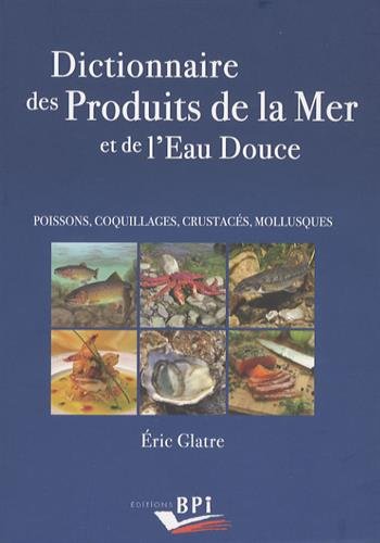 Télécharger Dictionnaire des Produits de la Mer et de l'Eau Douce Livre PDF Gratuit