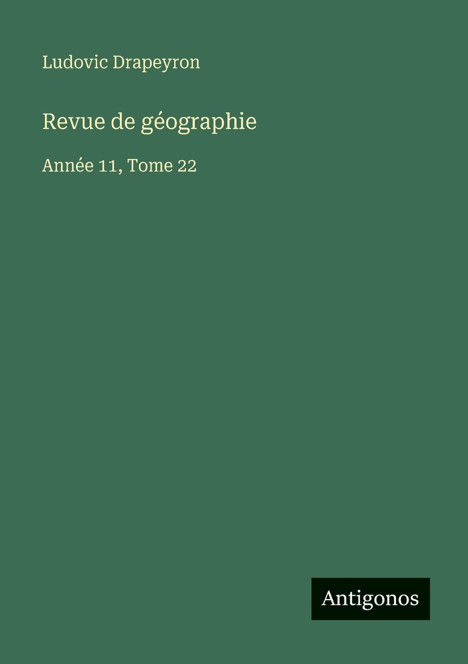 Revue de géographie: Année 11, Tome 22