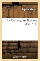 Le Cid, Esquisse Litta(c)Raire, Par M. Walras, 2013017413 Book Cover