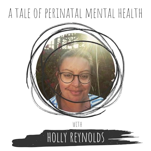 Holly Reynolds &bull; A Tale of Perinatal Mental Health