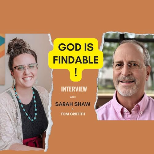 076. God is Findable! - An Interview with Sarah Shaw
