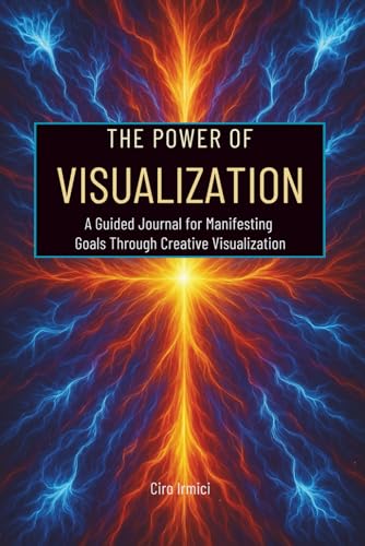 The Power of Visualization: A Guided Journal for Manifesting Goals Through Creative Visualization: Micro Book - B14