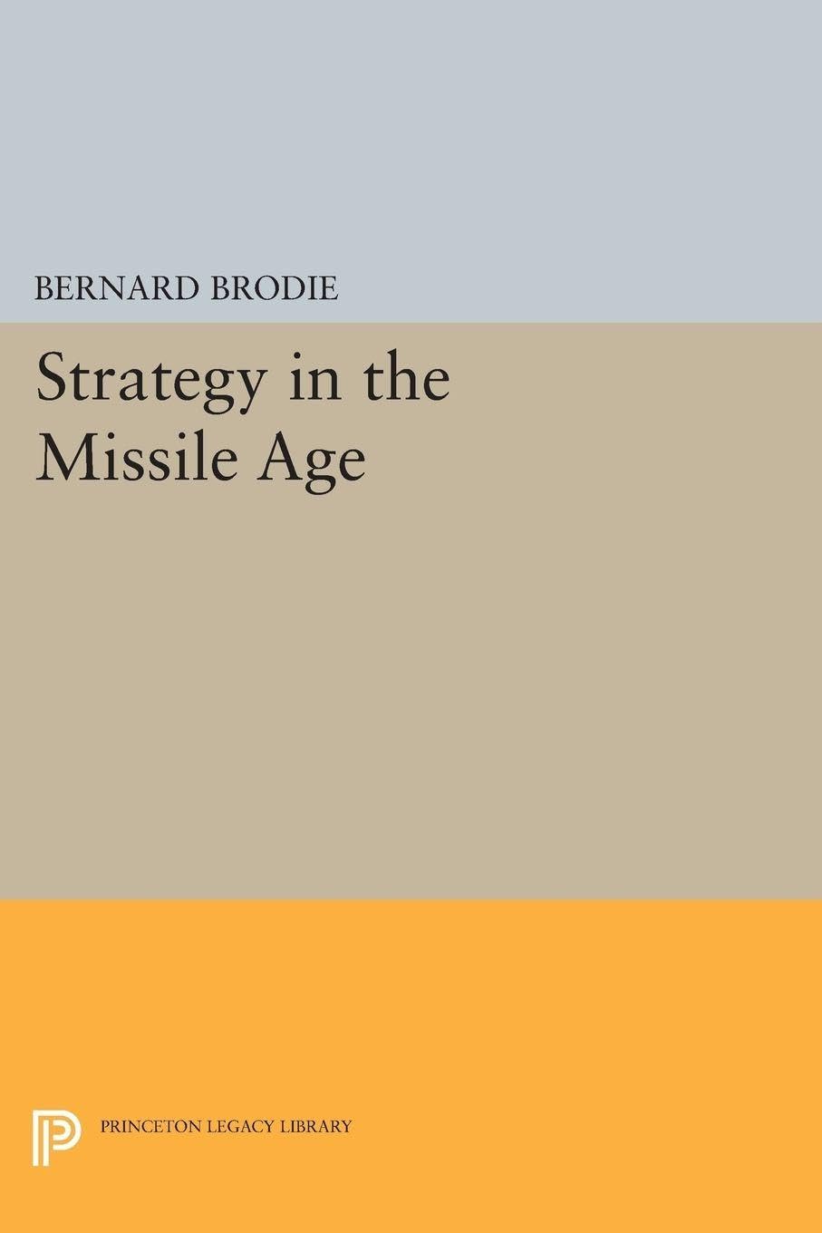 Strategy in the Missile Age: 1895 (Princeton Legacy Library)