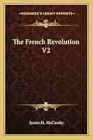 The French Revolution V2: McCarthy, Justin H: 9781162996875