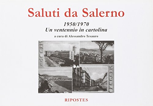 Saluti da Salerno. 1950-1970 un ventennio in cartolina
