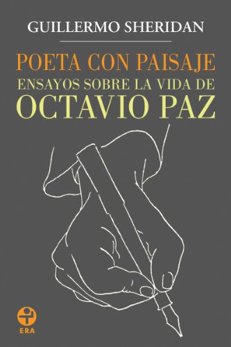 Poeta con paisaje: Ensayos sobre la vida de Octavio Paz 1