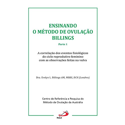 Ensinando o método de ovulação Billings: Parte 1 – A correlação dos efeitos fisiológicos do ciclo reprodutivo feminino com as observações feitas na vulva