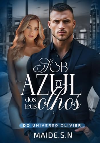 Sob o azul dos teus olhos: Um Livro do Universo Olivier (Família Olivier)