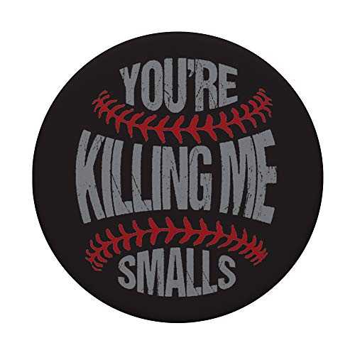 Funny Baseball You're Killing Me Smalls Popsockets Popgrip: Swappable Grip For Phones & Tablets #TOP2