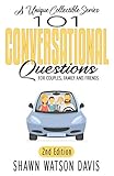 101 Conversational Questions 2nd Edition: A Unique Collectible Series for Couples, Family & Friends