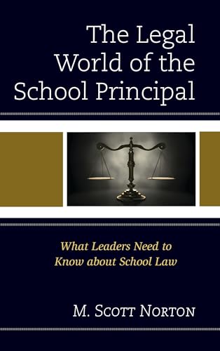 The Legal World of the School Principal: What Leaders Need to Know about School Law