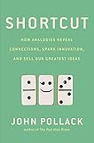 Shortcut: How Analogies Reveal Connections, Spark Innovation, and Sell Our Greatest Ideas - John Pollack 