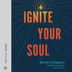 Ignite Your Soul Audiolibro Por Mindy Caliguire arte de portada