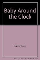 Baby Around the Clock 0812058046 Book Cover