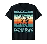 Born To Go Fishing Forced School Funny Men Women Kids Boys T-Shirt