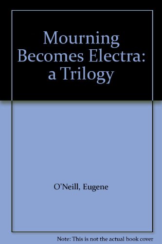 Mourning Becomes Electra: a Trilogy B002I0HLP2 Book Cover