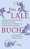 Das Lalebuch: Wunderseltsame, abenteuerliche, unerhörte und bisher unbeschriebene Geschichten und Taten der Lalen zu Laleburg. Aus dem Deutschen des 16. Jahrhunderts von Reinhard Kaiser