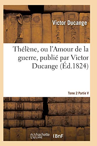 Thélène, Ou l'Amour de la Guerre Tome 2 (Litterature) (French Edition)