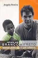 Retrato em Preto e Branco: Manual Prático para Pais Solteiros 8586755338 Book Cover