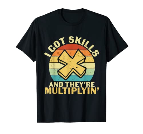 I Got Skills Science Math Teacher - Ecuación divertida de juego de palabras de matemáticas Camiseta