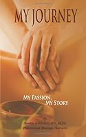 My Journey: My Passion, My Story 1494365510 Book Cover