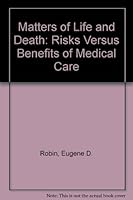Matters of Life & Death: Risks vs. Benefits of Medical Care 071671681X Book Cover