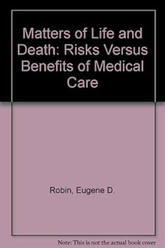 Matters of Life & Death: Risks vs. Benefits of Medical Care