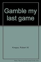 Gamble my last game B0007E859C Book Cover