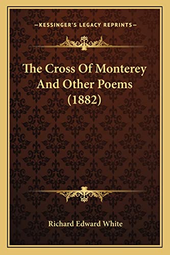 The Cross Of Monterey And Other Poems (1882)