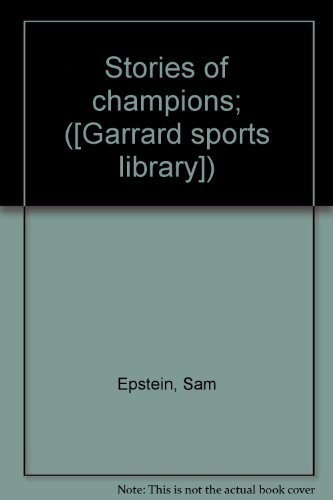 Stories of champions; ([Garrard sports library]) B0006BMN1W Book Cover
