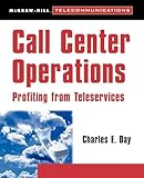 Call Center Operations: Profiting from Teleservices (McGraw-Hill Series on Telecommunications)